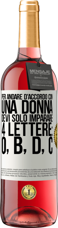 29,95 € Spedizione Gratuita | Vino rosato Edizione ROSÉ Per andare d'accordo con una donna, devi solo imparare 4 lettere: O, B, D, C Etichetta Bianca. Etichetta personalizzabile Vino giovane Raccogliere 2024 Tempranillo