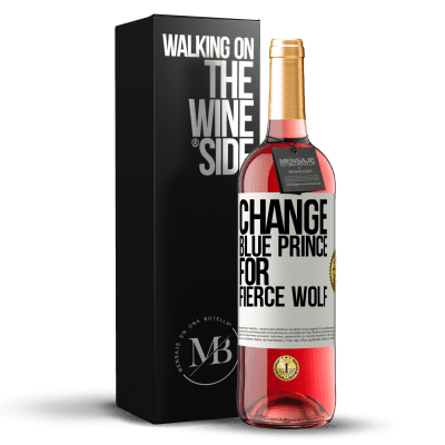 «Change blue prince for fierce wolf» ROSÉ Edition