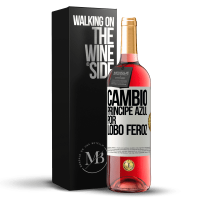 «Cambio príncipe azul por lobo feroz» Edición ROSÉ