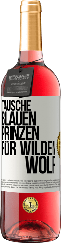 29,95 € Kostenloser Versand | Roséwein ROSÉ Ausgabe Tausche blauen Prinzen für wilden Wolf Weißes Etikett. Anpassbares Etikett Junger Wein Ernte 2023 Tempranillo