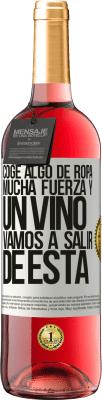 29,95 € Envío gratis | Vino Rosado Edición ROSÉ Coge algo de ropa, mucha fuerza y un vino. Vamos a salir de ésta Etiqueta Blanca. Etiqueta personalizable Vino joven Cosecha 2023 Tempranillo