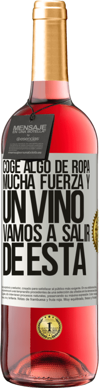 29,95 € Envío gratis | Vino Rosado Edición ROSÉ Coge algo de ropa, mucha fuerza y un vino. Vamos a salir de ésta Etiqueta Blanca. Etiqueta personalizable Vino joven Cosecha 2024 Tempranillo