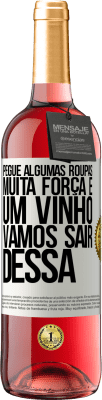 29,95 € Envio grátis | Vinho rosé Edição ROSÉ Pegue algumas roupas, muita força e um vinho. Vamos sair dessa Etiqueta Branca. Etiqueta personalizável Vinho jovem Colheita 2024 Tempranillo