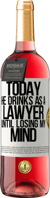 29,95 € 免费送货 | 桃红葡萄酒 ROSÉ版 今天他喝酒当律师。直到失去理智 白标. 可自定义的标签 青年酒 收成 2025 Tempranillo