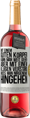 29,95 € Kostenloser Versand | Roséwein ROSÉ Ausgabe Mit einem guten Körper kann man weit gehen, aber mit einem klugen Verstand muss man nirgendwo hingehen Weißes Etikett. Anpassbares Etikett Junger Wein Ernte 2023 Tempranillo