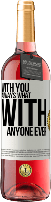 29,95 € Free Shipping | Rosé Wine ROSÉ Edition With you always what with anyone ever White Label. Customizable label Young wine Harvest 2024 Tempranillo