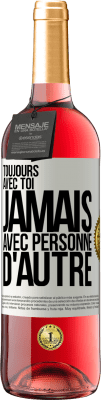 29,95 € Envoi gratuit | Vin rosé Édition ROSÉ Toujours avec toi, jamais avec personne d'autre Étiquette Blanche. Étiquette personnalisable Vin jeune Récolte 2025 Tempranillo