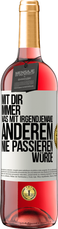 29,95 € Kostenloser Versand | Roséwein ROSÉ Ausgabe Mit dir immer, was mit irgendjemand anderem nie passieren würde Weißes Etikett. Anpassbares Etikett Junger Wein Ernte 2024 Tempranillo