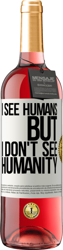 29,95 € Free Shipping | Rosé Wine ROSÉ Edition I see humans, but I don't see humanity White Label. Customizable label Young wine Harvest 2024 Tempranillo