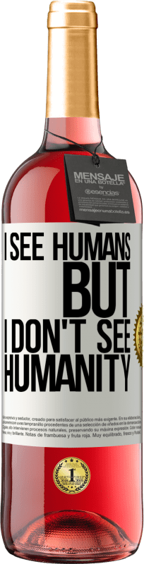 29,95 € Free Shipping | Rosé Wine ROSÉ Edition I see humans, but I don't see humanity White Label. Customizable label Young wine Harvest 2025 Tempranillo