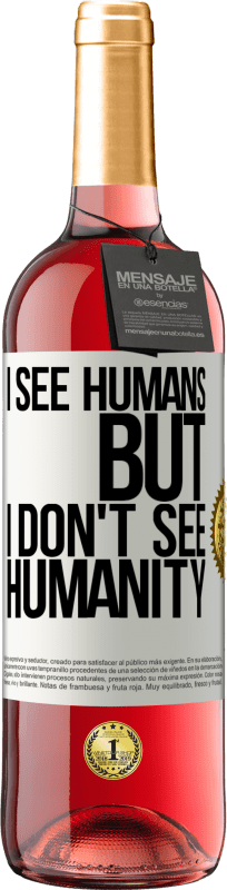 29,95 € Бесплатная доставка | Розовое вино Издание ROSÉ Я вижу людей, но я не вижу человечества Белая этикетка. Настраиваемая этикетка Молодое вино Урожай 2023 Tempranillo