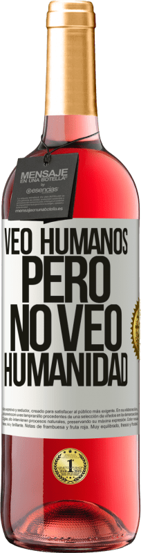 29,95 € Envío gratis | Vino Rosado Edición ROSÉ Veo humanos, pero no veo humanidad Etiqueta Blanca. Etiqueta personalizable Vino joven Cosecha 2024 Tempranillo