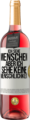 29,95 € Kostenloser Versand | Roséwein ROSÉ Ausgabe Ich sehe Menschen, aber ich sehe keine Menschlichkeit Weißes Etikett. Anpassbares Etikett Junger Wein Ernte 2023 Tempranillo