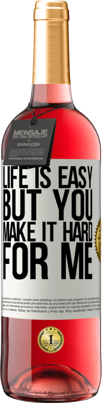 29,95 € 免费送货 | 桃红葡萄酒 ROSÉ版 生活很轻松，但是你让我很难 白标. 可自定义的标签 青年酒 收成 2025 Tempranillo