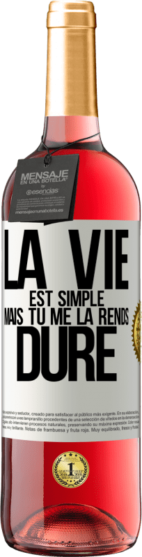 29,95 € Envoi gratuit | Vin rosé Édition ROSÉ La vie est simple mais tu me la rends dure Étiquette Blanche. Étiquette personnalisable Vin jeune Récolte 2024 Tempranillo