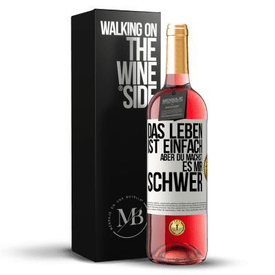 «Das Leben ist einfach, aber du machst es mir schwer» ROSÉ Ausgabe