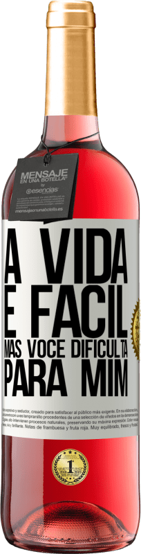 29,95 € Envio grátis | Vinho rosé Edição ROSÉ A vida é fácil, mas você dificulta para mim Etiqueta Branca. Etiqueta personalizável Vinho jovem Colheita 2024 Tempranillo