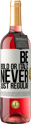 29,95 € 免费送货 | 桃红葡萄酒 ROSÉ版 Be bold or italic, never just regular 白标. 可自定义的标签 青年酒 收成 2025 Tempranillo