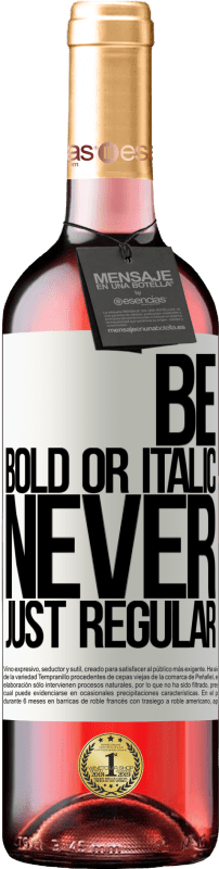 29,95 € Envoi gratuit | Vin rosé Édition ROSÉ Be bold or italic, never just regular Étiquette Blanche. Étiquette personnalisable Vin jeune Récolte 2024 Tempranillo