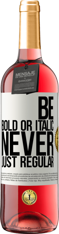 29,95 € Envio grátis | Vinho rosé Edição ROSÉ Be bold or italic, never just regular Etiqueta Branca. Etiqueta personalizável Vinho jovem Colheita 2024 Tempranillo