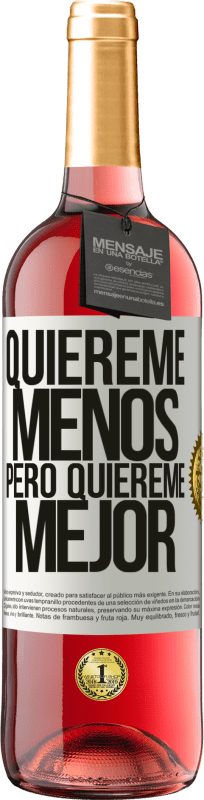 29,95 € Envío gratis | Vino Rosado Edición ROSÉ Quiéreme menos, pero quiéreme mejor Etiqueta Blanca. Etiqueta personalizable Vino joven Cosecha 2024 Tempranillo