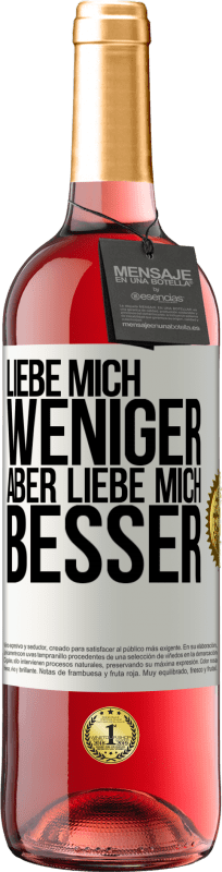 29,95 € Kostenloser Versand | Roséwein ROSÉ Ausgabe Liebe mich weniger aber liebe mich besser Weißes Etikett. Anpassbares Etikett Junger Wein Ernte 2024 Tempranillo