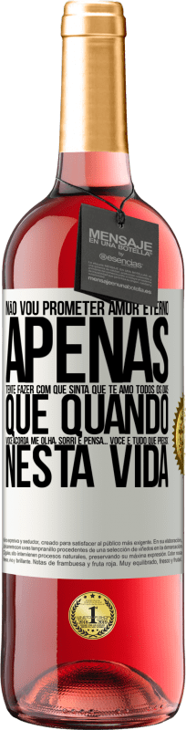 29,95 € Envio grátis | Vinho rosé Edição ROSÉ Não vou prometer amor eterno, apenas tente fazer com que sinta que te amo todos os dias, que quando você acorda me olha, Etiqueta Branca. Etiqueta personalizável Vinho jovem Colheita 2024 Tempranillo