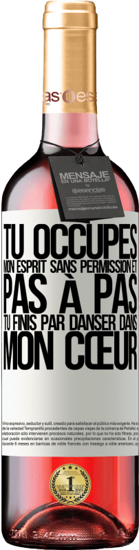 29,95 € Envoi gratuit | Vin rosé Édition ROSÉ Tu occupes mon esprit sans permission et pas à pas, tu finis par danser dans mon cœur Étiquette Blanche. Étiquette personnalisable Vin jeune Récolte 2024 Tempranillo