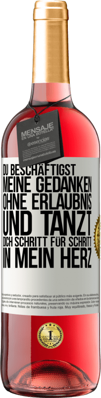 29,95 € Kostenloser Versand | Roséwein ROSÉ Ausgabe Du beschäftigst meine Gedanken ohne Erlaubnis und tanzt dich Schritt für Schritt in mein Herz Weißes Etikett. Anpassbares Etikett Junger Wein Ernte 2024 Tempranillo