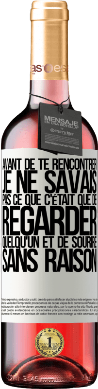 29,95 € Envoi gratuit | Vin rosé Édition ROSÉ Avant de te rencontrer, je ne savais pas ce que c'était que de regarder quelqu'un et de sourire sans raison Étiquette Blanche. Étiquette personnalisable Vin jeune Récolte 2024 Tempranillo