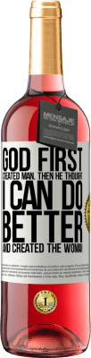 29,95 € Free Shipping | Rosé Wine ROSÉ Edition God first created man. Then he thought I can do better, and created the woman White Label. Customizable label Young wine Harvest 2025 Tempranillo