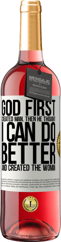 29,95 € Free Shipping | Rosé Wine ROSÉ Edition God first created man. Then he thought I can do better, and created the woman White Label. Customizable label Young wine Harvest 2024 Tempranillo