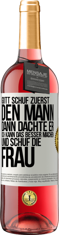 29,95 € Kostenloser Versand | Roséwein ROSÉ Ausgabe Gott schuf zuerst den Mann. Dann dachte er: Ich kann das besser machen, und schuf die Frau Weißes Etikett. Anpassbares Etikett Junger Wein Ernte 2025 Tempranillo