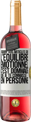 29,95 € Envoi gratuit | Vin rosé Édition ROSÉ J'adore vos articles sur l'équilibre émotionnel. C'est dommage que je te connaisse en personne Étiquette Blanche. Étiquette personnalisable Vin jeune Récolte 2023 Tempranillo