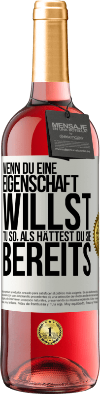 29,95 € Kostenloser Versand | Roséwein ROSÉ Ausgabe Wenn du eine Eigenschaft willst, tu so, als hättest du sie bereits Weißes Etikett. Anpassbares Etikett Junger Wein Ernte 2024 Tempranillo