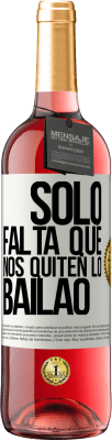 29,95 € Free Shipping | Rosé Wine ROSÉ Edition Sólo falta que nos quiten lo bailao White Label. Customizable label Young wine Harvest 2024 Tempranillo