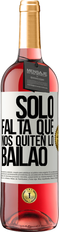 29,95 € 免费送货 | 桃红葡萄酒 ROSÉ版 Sólo falta que nos quiten lo bailao 白标. 可自定义的标签 青年酒 收成 2023 Tempranillo