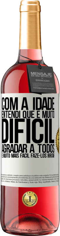 29,95 € Envio grátis | Vinho rosé Edição ROSÉ Com a idade, entendi que é muito difícil agradar a todos. É muito mais fácil fazê-los irritar Etiqueta Branca. Etiqueta personalizável Vinho jovem Colheita 2025 Tempranillo