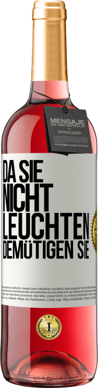 29,95 € Kostenloser Versand | Roséwein ROSÉ Ausgabe Da sie nicht leuchten, demütigen sie Weißes Etikett. Anpassbares Etikett Junger Wein Ernte 2024 Tempranillo