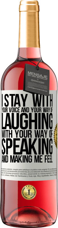 29,95 € Free Shipping | Rosé Wine ROSÉ Edition I stay with your voice and your way of laughing, with your way of speaking and making me feel White Label. Customizable label Young wine Harvest 2024 Tempranillo