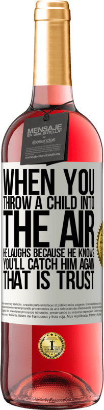 29,95 € Free Shipping | Rosé Wine ROSÉ Edition When you throw a child into the air, he laughs because he knows you'll catch him again. THAT IS TRUST White Label. Customizable label Young wine Harvest 2024 Tempranillo