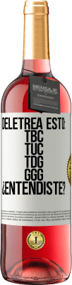 29,95 € Free Shipping | Rosé Wine ROSÉ Edition Deletrea esto: TBC, TUC, TDG, GGG. ¿Entendiste? White Label. Customizable label Young wine Harvest 2025 Tempranillo