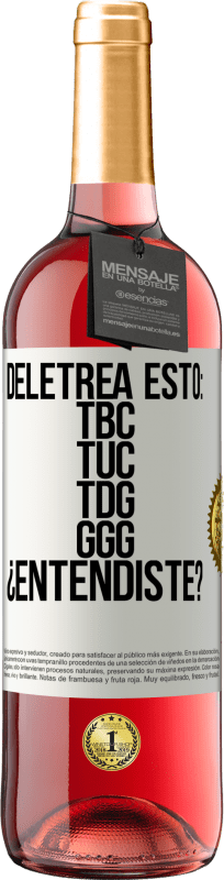 29,95 € Бесплатная доставка | Розовое вино Издание ROSÉ Deletrea esto: TBC, TUC, TDG, GGG. ¿Entendiste? Белая этикетка. Настраиваемая этикетка Молодое вино Урожай 2024 Tempranillo