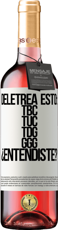 29,95 € Envoi gratuit | Vin rosé Édition ROSÉ Deletrea esto: TBC, TUC, TDG, GGG. ¿Entendiste? Étiquette Blanche. Étiquette personnalisable Vin jeune Récolte 2024 Tempranillo