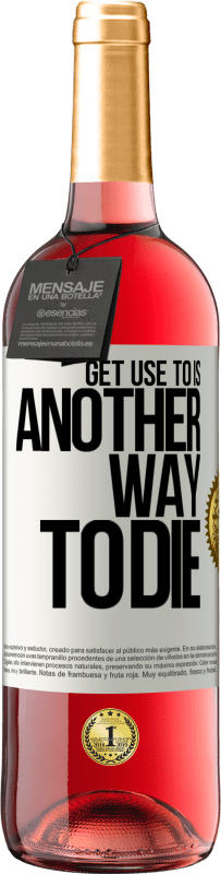 29,95 € 免费送货 | 桃红葡萄酒 ROSÉ版 习惯它是另一种死亡的方式 白标. 可自定义的标签 青年酒 收成 2025 Tempranillo