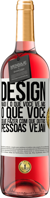 29,95 € Envio grátis | Vinho rosé Edição ROSÉ Design não é o que você vê, mas o que você deve fazer com que outras pessoas vejam Etiqueta Branca. Etiqueta personalizável Vinho jovem Colheita 2024 Tempranillo