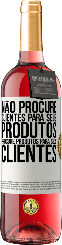 29,95 € Envio grátis | Vinho rosé Edição ROSÉ Não procure clientes para seus produtos, procure produtos para seus clientes Etiqueta Branca. Etiqueta personalizável Vinho jovem Colheita 2025 Tempranillo