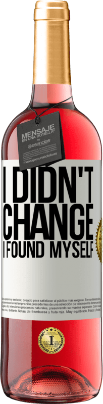 29,95 € Free Shipping | Rosé Wine ROSÉ Edition Do not change. I found myself White Label. Customizable label Young wine Harvest 2024 Tempranillo