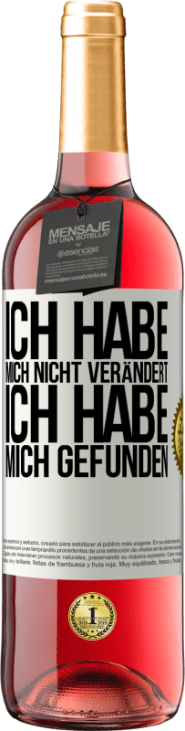 29,95 € Kostenloser Versand | Roséwein ROSÉ Ausgabe Ich habe mich nicht verändert. Ich habe mich gefunden Weißes Etikett. Anpassbares Etikett Junger Wein Ernte 2024 Tempranillo