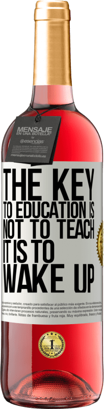 29,95 € Free Shipping | Rosé Wine ROSÉ Edition The key to education is not to teach, it is to wake up White Label. Customizable label Young wine Harvest 2024 Tempranillo